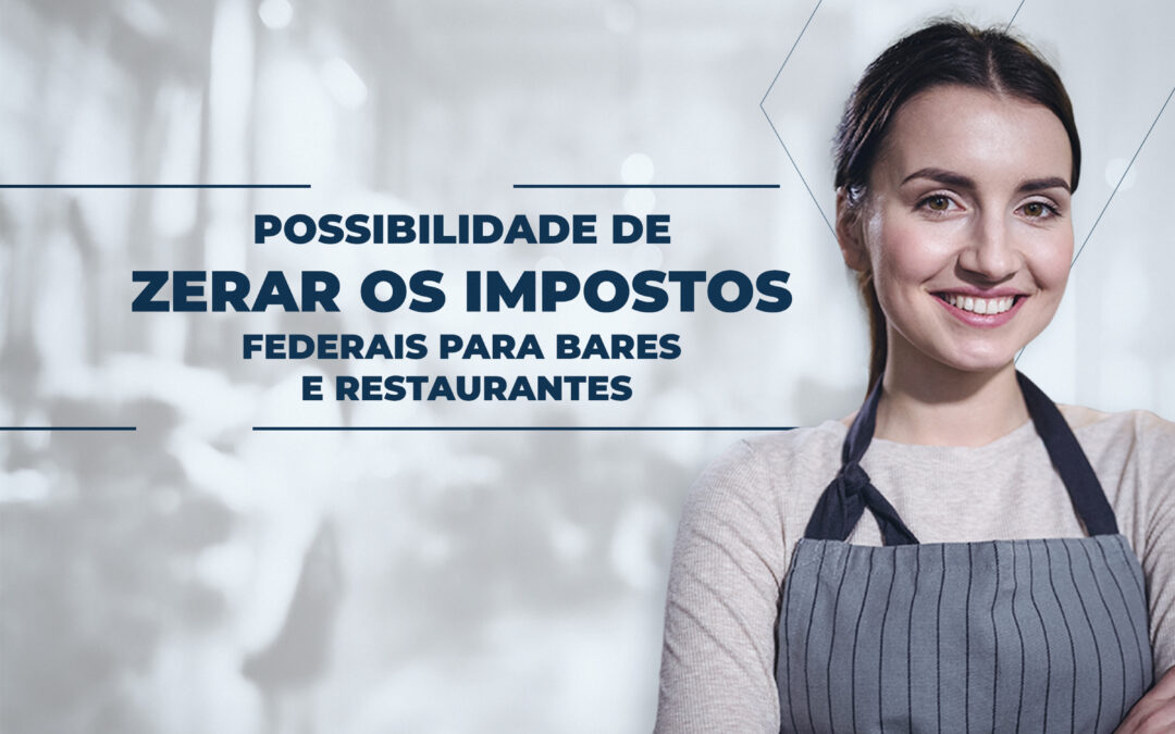 Veja como reduzir impostos federais  de bares e restaurantes. Saiba como isso é possível.
