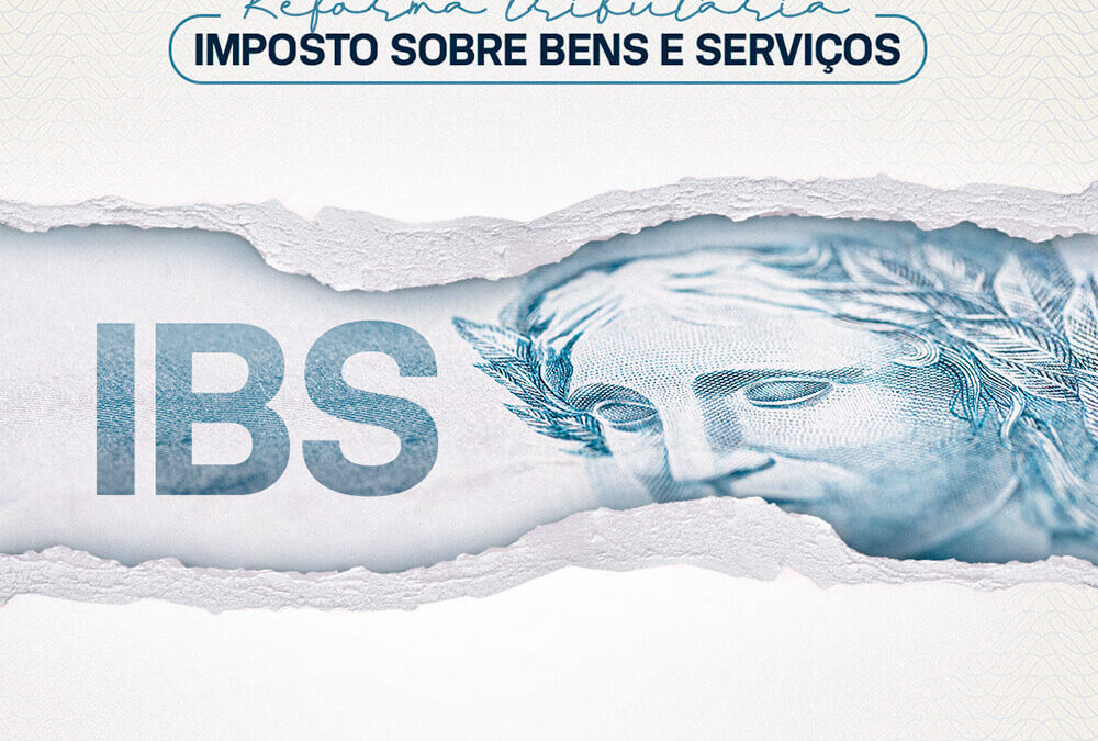 Reforma tributária – IBS – (Imposto sobre bens e serviços)
