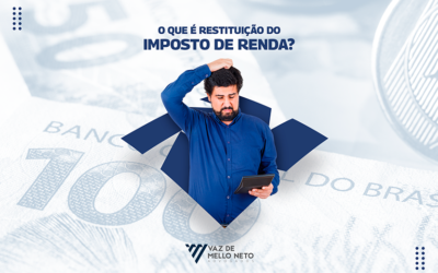 RESTITUIÇÃO DE IMPOSTO DE RENDA: O QUE É?