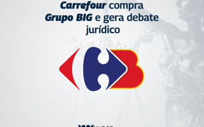 Carrefour compra Grupo BIG e gera debate jurídico