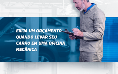 EXIJA UM ORÇAMENTO QUANDO LEVAR SEU CARRO À OFICINA MECÂNICA