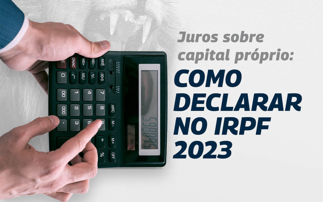 Juros sobre capital próprio: como declarar no IRPF 2023